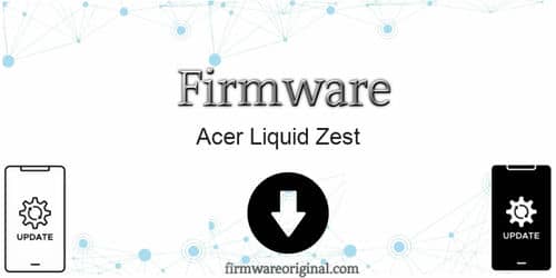 Acer Liquid Zest firmware original